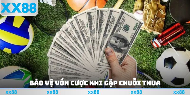 Bảo vệ vốn cược khi gặp chuỗi thua