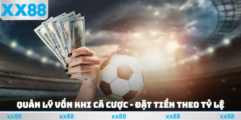 Quản lý vốn khi cá cược - Đặt tiền theo tỷ lệ